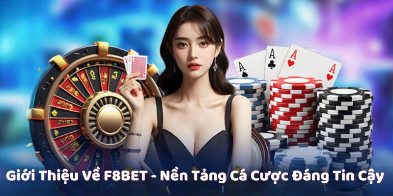 Tìm hiểu sơ lược về nhà cái F8BET uy tín hàng đầu thị trường