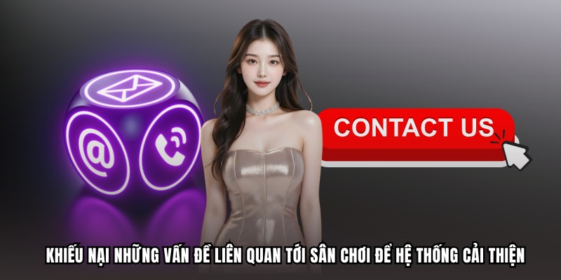 Khiếu nại những vấn đề liên quan tới sân chơi để hệ thống cải thiện