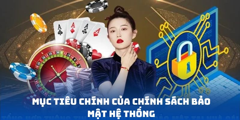 Mục tiêu chính của chính sách bảo mật hệ thống